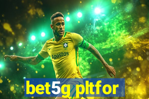 bet5g pltfor